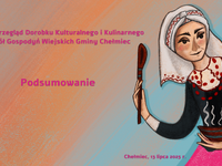 Podsumowanie XIX Przeglądu Dorobku Kulturlanego i Kulinarnego Kół Gospodyń Wiejskich Gminy Chełmiec
